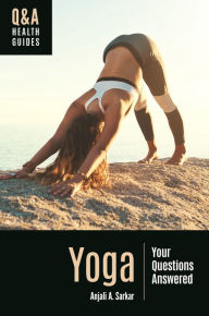 Title: Yoga: Your Questions Answered, Author: Anjali A. Sarkar