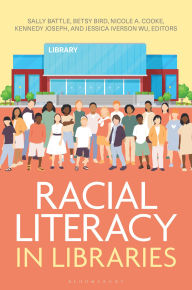 Title: Racial Literacy in Libraries, Author: Sally Battle