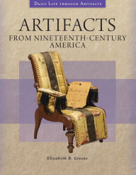 Title: Artifacts from Nineteenth-Century America, Author: Elizabeth B. Greene