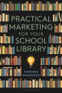 Practical Marketing for Your School Library