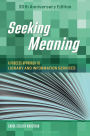 Seeking Meaning: A Process Approach to Library and Information Services, 30th Anniversary Edition