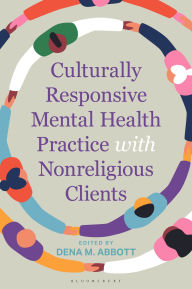 Title: Culturally Responsive Mental Health Practice with Nonreligious Clients, Author: Dena Abbott
