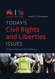 Title: Today's Civil Rights and Liberties Issues: Democrats and Republicans, Author: Kara E. Stooksbury