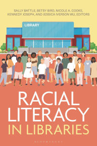 Title: Racial Literacy in Libraries, Author: Sally Battle
