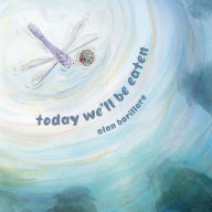 Title: Today We'll Be Eaten, Author: Alan Barillaro
