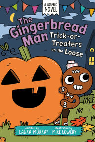 Title: The Gingerbread Man: Trick-or-Treaters on the Loose: A Graphic Novel, Author: Laura  Murray