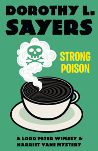 Title: Strong Poison: A Lord Peter Wimsey & Harriet Vane Mystery, Author: Dorothy L. Sayers