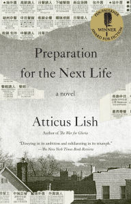 Title: Preparation for the Next Life: A Novel, Author: Atticus Lish