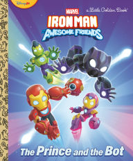 Title: The Prince and the Bot! (Iron Man and His Awesome Friends), Author: Steve Behling