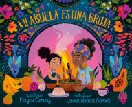 Title: Mi abuela es una bruja (My Abuela Is a Bruja Spanish Edition), Author: Mayra Cuevas