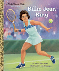 Title: Billie Jean King: A Little Golden Book Biography, Author: Anna Membrino
