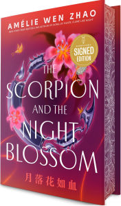 Title: The Scorpion and the Night Blossom (Signed Book), Author: Amélie Wen Zhao