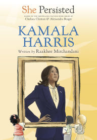 Title: She Persisted: Kamala Harris, Author: Raakhee Mirchandani