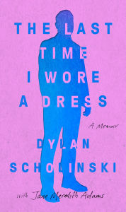 Title: The Last Time I Wore a Dress, Author: Dylan Scholinski