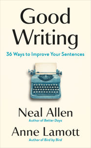 Title: Good Writing: 36 Ways to Improve Your Sentences, Author: Neal Allen