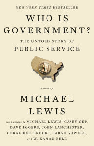 Title: Who Is Government?: The Untold Story of Public Service, Author: Michael Lewis