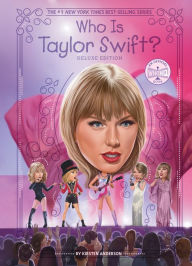 Title: Who Is Taylor Swift?: Deluxe Edition, Author: Kirsten Anderson