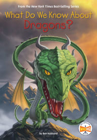 Title: What Do We Know About Dragons?, Author: Ben Hubbard