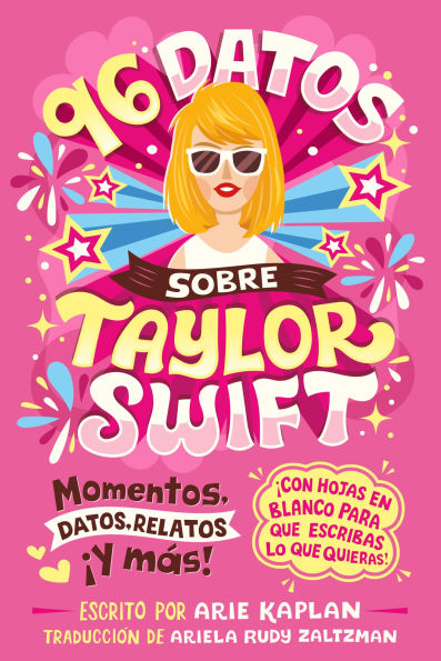 96 datos sobre Taylor Swift (96 Facts About Taylor Swift Spanish Edition): Momentos, datos, relatos Â¡y mÃ¡s! Â¡Con hojas en blanco para escribir lo que quieras!