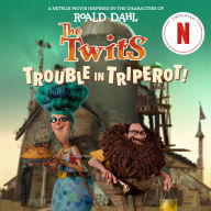Title: The Twits: Trouble in Triperot!, Author: Steve Behling