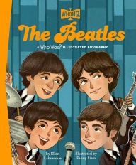 Title: The Beatles: A Who Was? Illustrated Biography, Author: Ellen Labrecque