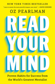Title: Read Your Mind: Proven Habits for Success from the World's Greatest Mentalist, Author: Oz Pearlman