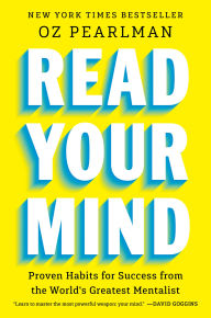 Title: Read Your Mind: Proven Habits for Success from the World's Greatest Mentalist, Author: Oz Pearlman