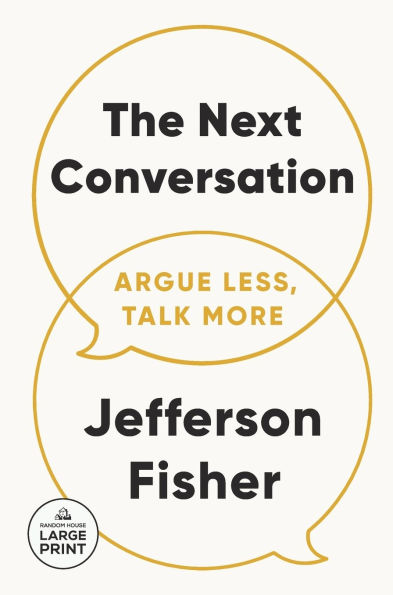 The Next Conversation: Argue Less, Talk More
