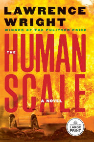 Title: The Human Scale: A Novel, Author: Lawrence Wright
