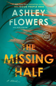 Title: The Missing Half: A Novel, Author: Ashley Flowers