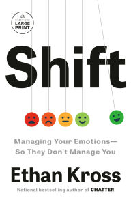 Title: Shift: Managing Your Emotions--So They Don't Manage You, Author: Ethan Kross