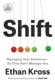 Title: Shift: Managing Your Emotions--So They Don't Manage You, Author: Ethan Kross