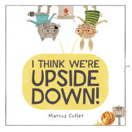 Title: I Think We're Upside Down!, Author: Marcus Cutler