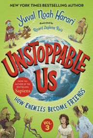 Title: Unstoppable Us, Volume 3: How Enemies Become Friends, Author: Yuval Noah Harari