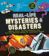 Title: Real-Life Mysteries & Disasters: Deadly Facts, Amazing Evidence, and the True Stories Behind 22 Incredible Events, Author: Susan Martineau