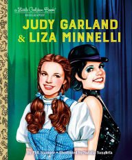 Title: Judy Garland & Liza Minnelli: A Little Golden Book Biography, Author: Phil Stamper