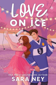 Title: Love on Ice, Author: Sara Ney