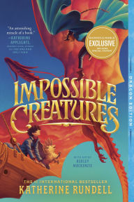 Title: Impossible Creatures (B&N Exclusive Edition), Author: Katherine Rundell
