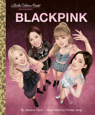 Title: BLACKPINK: A Little Golden Book Biography, Author: Jessica Yoon