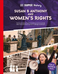 Title: DK Super History Susan B. Anthony and Womenâ?Ts Rights, Author: DK