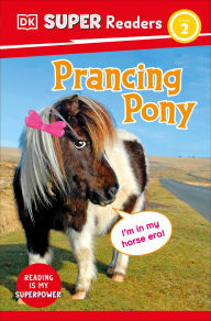 Title: DK Super Readers Level 2 Prancing Pony, Author: DK