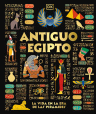 Title: Antiguo Egipto (Ancient Egypt): El dÃ­a a dÃ­a en la era de las pirÃ¡mides, Author: DK