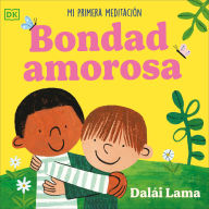 Title: Bondad amorosa (Loving Kindness): Mi primera meditaciÃ³n, Author: Dalai Lama