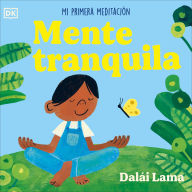 Title: Mente tranquila (Peaceful Mind): Mi primera meditaciÃ³n, Author: Dalai Lama