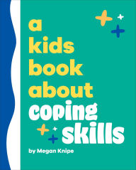 Title: A Kids Book About Coping Skills, Author: Megan Knipe