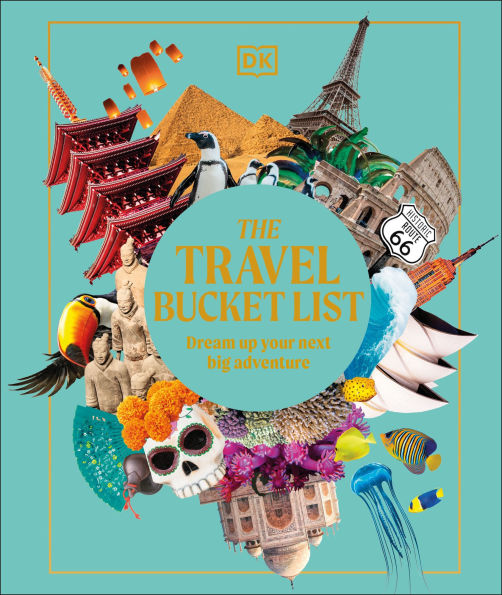 The Travel Bucket List: Dream Up Your Next Big Adventure