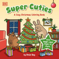 Title: Super Cuties: A Cozy Christmas Coloring Book, Author: Rosie Bay