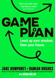 Title: Game Plan: Level Up Your Mindset. Own Your Future., Author: Jake Humphrey