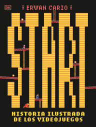 Title: Start! Historia ilustrada de los videojuegos, Author: Erwan Cario