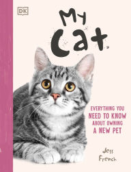 Title: My Cat: A Kid's Guide to Owning a First Pet, Author: Jess French